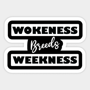 wokeness breeds weakness Sticker